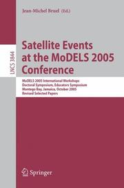 Satellite events at the MoDELS 2005 conference : MoDELS 2005 international workshops, doctoral symposium, educators symposium, Montego Bay, Jamaica, October 2-7, 2005 ; revised selected papers