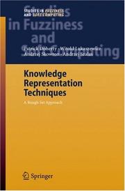 Cover of: Knowledge Representation Techniques: A Rough Set Approach (Studies in Fuzziness and Soft Computing)