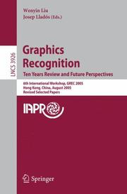 Graphics recognition : ten years review and future perspectives ; 6th international workshop, GREC 2005, Hong Kong, China, August 25-26, 2005 : revised selected papers