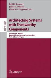 Architecting systems with trustworthy components : international seminar, Dagstuhl Castle, Germany, December 12-17, 2004 : revised selected papers