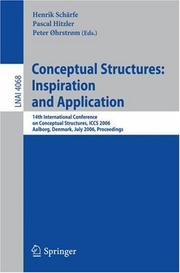 Conceptual structures: inspiration and application : 14th International Conference on Conceptual Structures, ICCS 2006, Aalborg, Denmark, July 16-21, 2006 ; proceedings