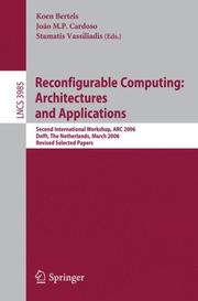 Cover of: Reconfigurable Computing: Architectures and Applications: Second International Workshop, ARC 2006, Delft, The Netherlands, March  1-3, 2006 Revised Selected Papers (Lecture Notes in Computer Science)