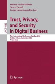 Trust, privacy, and security in digital business : third international conference, TrustBus 2006, Krakow, Poland, September 2006 ; proceedings