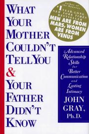 What your mother couldn't tell you and your father didn't know by John Gray