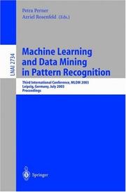 Cover of: Machine Learning and Data Mining in Pattern Recognition: Third International Conference, MLDM 2003, Leipzig, Germany, July 5-7, 2003, proceedings (Lecture Notes in Computer Science)