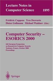 Cover of: Computer Security - ESORICS 2000: 6th European Symposium on Research in Computer Security Toulouse, France, October 4-6, 2000 Proceedings (Lecture Notes in Computer Science)