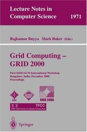 Grid computing--GRID 2000 : first IEEE/ACM International Workshop, Bangalore, India, December 17, 2000 : proceedings