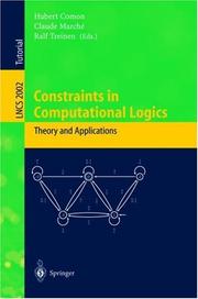 Cover of: Constraints in Computational Logics. Theory and Applications: International Summer School, CCL'99 Gif-sur-Yvette, France, September 5-8, 1999 Revised Lectures (Lecture Notes in Computer Science)