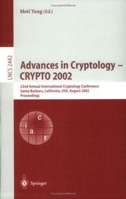Cover of: Advances in Cryptology - CRYPTO 2002: 22nd Annual International Cryptology Conference Santa Barbara, California, USA, August 18-22, 2002. Proceedings (Lecture Notes in Computer Science)