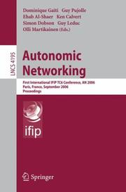 Autonomic networking : first international IFIP TC6 conference, AN 2006, Paris, France, September 27-29, 2006 : proceedings