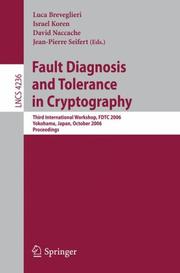 Cover of: Fault Diagnosis and Tolerance in Cryptography: Third International Workshop, FDTC 2006, Yokohama, Japan, October 10, 2006, Proceedings (Lecture Notes in Computer Science)