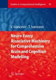 Cover of: Neuro-Fuzzy Associative Machinery for Comprehensive Brain and Cognition Modelling (Studies in Computational Intelligence) by Vladimir G. Ivancevic, Tijana T. Ivancevic