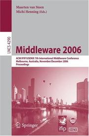 Cover of: Middleware 2006: ACM/IFIP/USENIX 7th International Middleware Conference, Melbourne, Australia, November 27 - December 1, 2006, Proceedings (Lecture Notes in Computer Science)