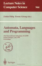 Cover of: Automata, Languages And Programming: 22nd International Colloquium, Icalp 95, Szeged, Hungary, July 10 - 14, 1995. Proceedings (Lecture Notes in Computer Science)