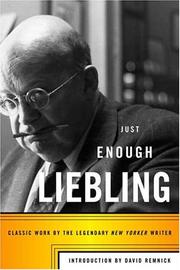 Cover of: Just enough Liebling: classic work by the legendary New Yorker writer