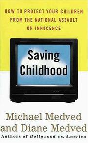 Cover of: Saving childhood: protecting our children from the national assault on innocence