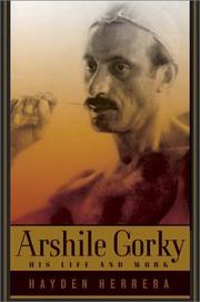 Cover of: Arshile Gorky: His Life and Work