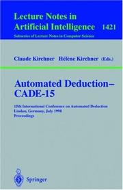Cover of: Automated deduction, CADE-15: 15th International Conference on Automated Deduction, Lindau, Germany, July 5-10, 1998 : proceedings