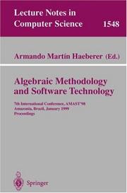 Cover of: Algebraic methodology and software technology: 7th International Conference, AMAST'99, Amazonia, Brazil, January 4-8, 1999 : proceedings
