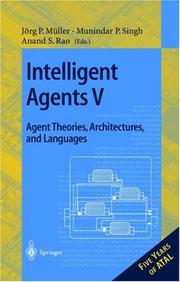 Intelligent agents V : agent theories, architectures, and languages : 5th International Workshop, ATAL'98, Paris, France, July 4-7, 1998 : proceedings