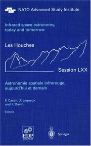 Astronomie spatiale infrarouge, aujourd'hui et demain = Infrared space astronomy, today and tomorrow : Les Houches, session LXX, 3-28 August 1998