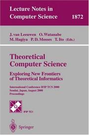 Theoretical computer science : exploring new frontiers of theoretical informatics : International Conference IFIP TCS 2000, Sendai, Japan, August 17-19, 2000, proceedings