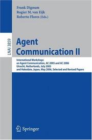 Agent communication II : International Workshops on Agent Communication, AC 2005 and AC 2006, Utrecht, Netherlands, July 25, 2005, and Hakodate, Japan, May 9, 2006 ; selected and revised papers