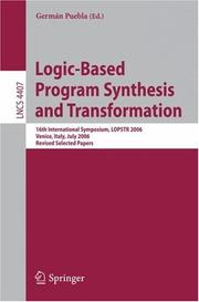 Logic-based program synthesis and transformation : 16th international symposium, LOPSTR 2006 Venice, Italy, July 12-14, 2006 : revised selected papers