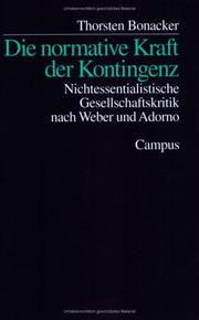 Cover of: Die normative Kraft der Kontingenz: nichtessentialistische Gesellschaftskritik nach Weber und Adorno