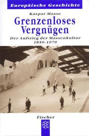 Cover of: Grenzenloses Vergnügen: der Aufstieg der Massenkultur 1850-1970