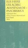 Cover of: Die Achse Avantgarde-Faschismus: Reflexionen über Filippo Tommaso Marinetti und Ezra Pound