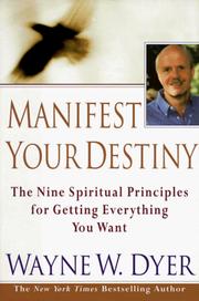 Cover of: Manifest your destiny: the nine spiritual principles for getting everything you want