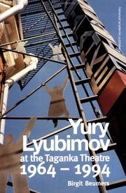 Yury Lyubimov at the Taganka Theatre, 1964-1994 by Birgit Beumers