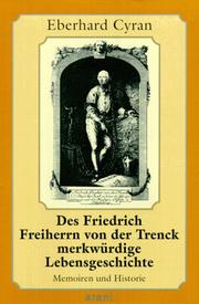 Des Friedrich Freiherrn von der Trenck merkwürdige Lebensgeschichte by Eberhard Cyran