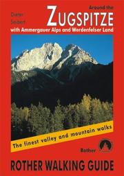 Mountain walks around the Zugspitze : with the Ammergauer Alps and Werdenfelser Land : selected routes in the vicinity of Garmisch-Partenkirchen, Oberammergau, Mittenwald, Ehrwald, Leutasch and Seefel