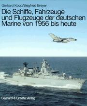 Cover of: Die Schiffe, Fahrzeuge und Flugzeuge der deutschen Marine von 1956 bis heute: mit Schiffsskizzen von Franz Mrva (Bundesmarine) und Siegfried Breyer (Volksmareine)