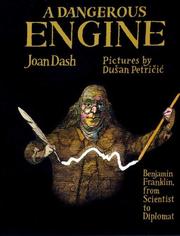 Cover of: A dangerous engine: Benjamin Franklin, from scientist to diplomat