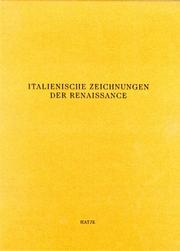 Cover of: Italienische Zeichnungen der Renaissance: Aus dem Kupferstichkabinett der Hamburger Kunsthalle