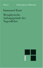 Cover of: Metaphysische Anfangsgründe der Tugendlehre: Metaphysik der Sitten, zwieter Teil