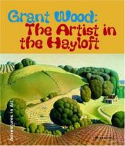 Cover of: Grant Wood: The Artist in the Hayloft (Adventures in Art (Prestel))