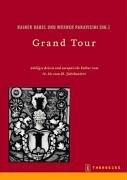 Cover of: Grand Tour: adeliges Reisen und europäische Kultur vom 14. bis zum 18. Jahrhundert, Akten der internationalen Kolloquien in der Villa Vigoni 1999 und im Deutschen Historischen Institut Paris 2000
