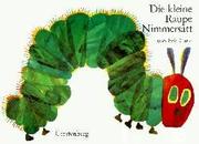 Cover of: Die Kleine Raupe Nimmersatt by Arthur Carle