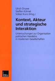 Cover of: Kontext, Akteur und strategische Interaktion: Untersuchungen zur Organisation politischen Handelns in modernen Gesellschaften