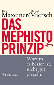 Cover of: Das Mephisto- Prinzip. Warum es besser ist, nicht gut zu sein.