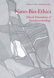 Cover of: Nano-Bio-Ethics: Ethical Dimensions of Nanobiotechnology (Munsteraner Bioethik-Studien)
