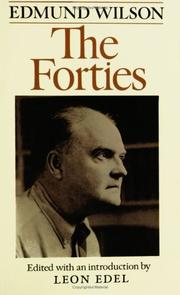 The forties by Edmund Wilson, Leon Edel