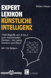 Cover of: Expert Lexikon künstliche Intelligenz: 1300 Begriffe von A bis Z zum maschinellen Denken-- für Lehre, Studium und Beruf