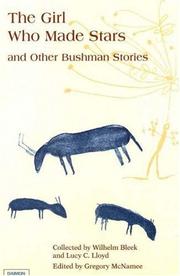 Cover of: The Girl Who Made Stars and Other Bushman Stories | Wilhelm Bleek