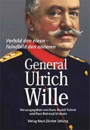 Cover of: General Ulrich Wille by Hans Rudolf Fuhrer, Paul Meinrad Strässle (Hg.) ; Beiträge von Hubert Annen ... [et al.].