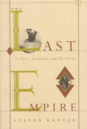 Cover of: The Last Empire: De Beers, Diamonds, and the World